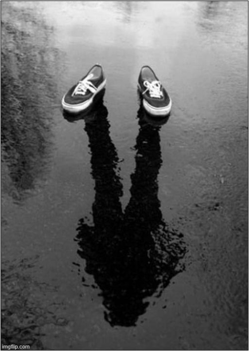 An Interesting Reflection ? | image tagged in reflection,shoes | made w/ Imgflip meme maker