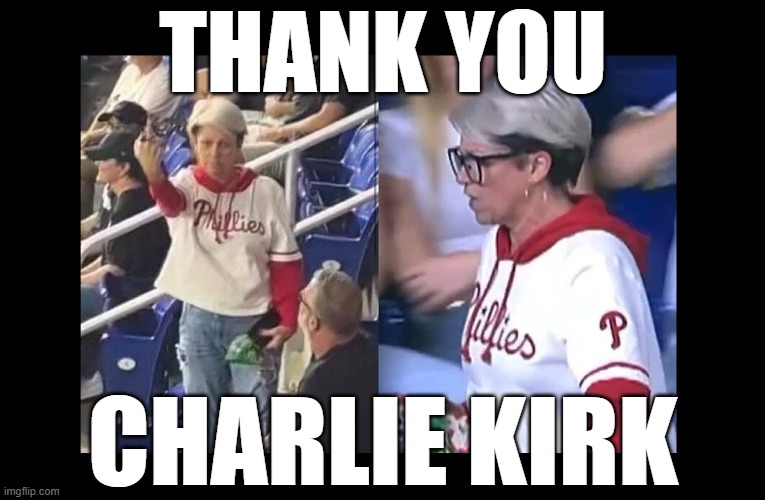 phillies karen | THANK YOU; CHARLIE KIRK | made w/ Imgflip meme maker