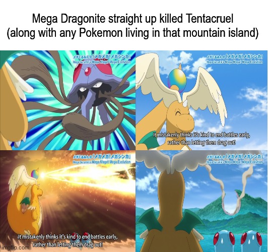 Pokemon murder | Mega Dragonite straight up killed Tentacruel (along with any Pokemon living in that mountain island) | image tagged in memes,funny,pokemon,anime | made w/ Imgflip meme maker