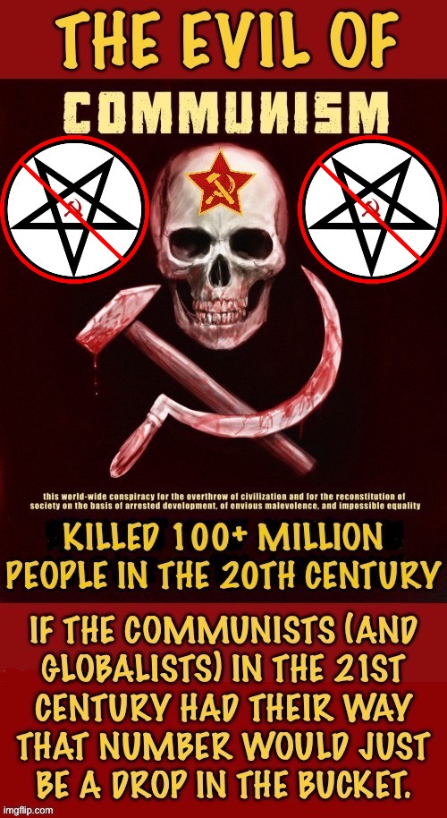 An evil force of anti-human monsters… | image tagged in anti communist,evil,murderers,globalists,the death of millions,marxism | made w/ Imgflip meme maker