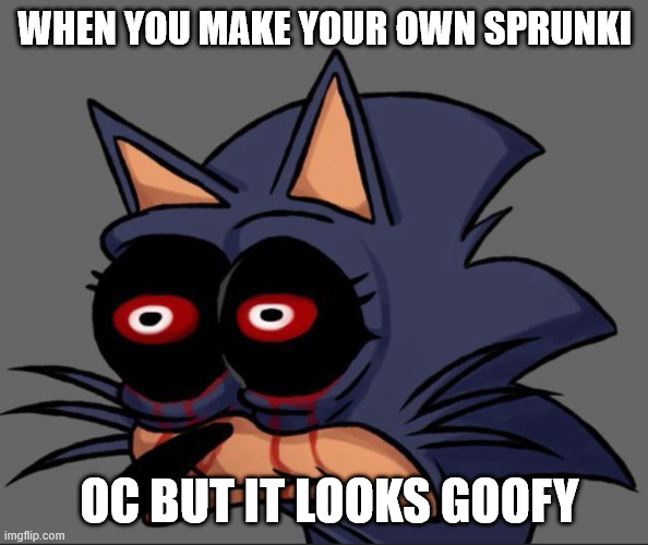 POV: WHEN YOU TRIED TO MAKE YOUR OWN SPRUNKI OC BUT LOOKS GOOFY | WHEN YOU MAKE YOUR OWN SPRUNKI; OC BUT IT LOOKS GOOFY | image tagged in lord x stare | made w/ Imgflip meme maker