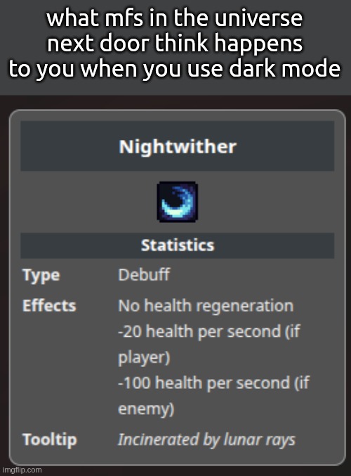 what mfs in the universe next door think happens to you when you use dark mode | made w/ Imgflip meme maker