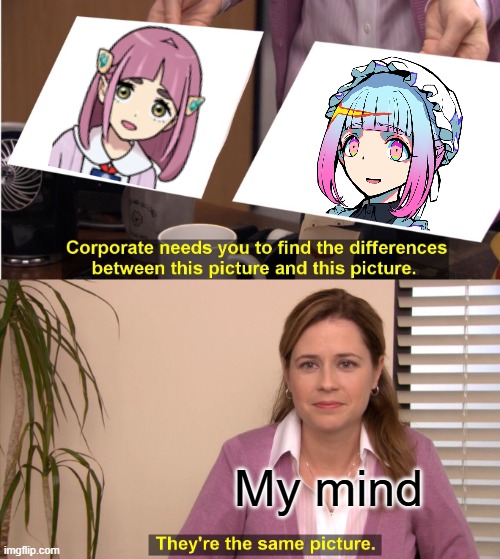 Lacey and Yori seems to be the same (I guess) | My mind | image tagged in memes,they're the same picture | made w/ Imgflip meme maker