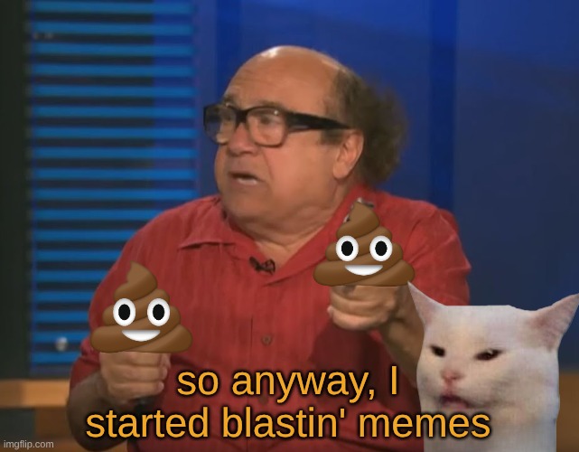 So Anyways I started blasting (No Words) | so anyway, I started blastin' memes | image tagged in so anyways i started blasting no words | made w/ Imgflip meme maker