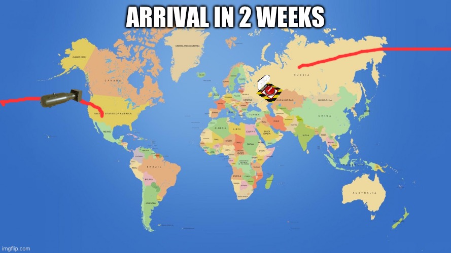 world map | ARRIVAL IN 2 WEEKS | image tagged in world map | made w/ Imgflip meme maker