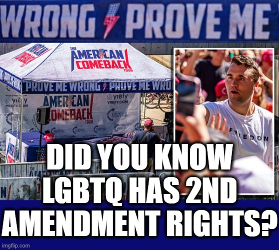DID YOU KNOW LGBTQ HAD SECOND AMENDMENT RIGHTS? | DID YOU KNOW LGBTQ HAS 2ND AMENDMENT RIGHTS? | image tagged in lgbtq,2nd amendment,right to bear arms,1st amendment,constitution,freedom | made w/ Imgflip meme maker