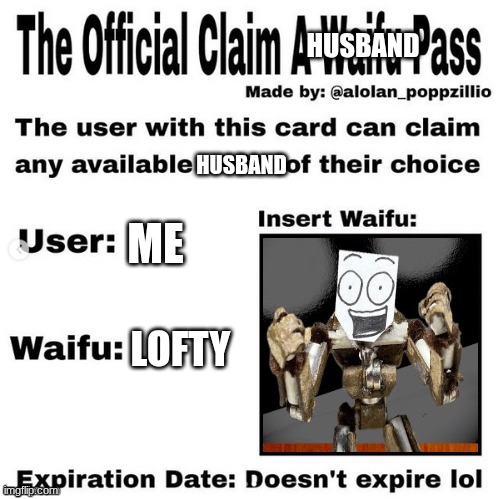 I love this lil silli guy :3 (He's from Loft_Studios, check the channel out!) | HUSBAND; HUSBAND; ME; LOFTY | image tagged in official claim husband pass | made w/ Imgflip meme maker