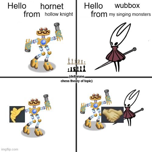 hello person from | wubbox; hornet; hollow knight; my singing monsters; (deltarune chess theory of topic) | image tagged in hello person from | made w/ Imgflip meme maker