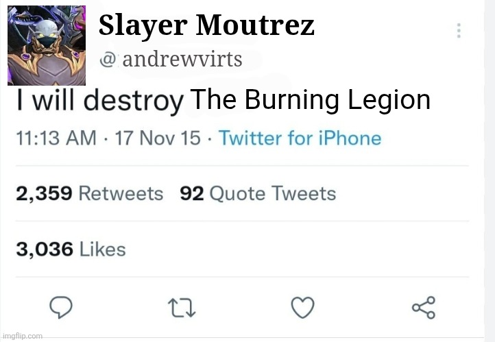 Slayer Moutrez; andrewvirts; The Burning Legion | made w/ Imgflip meme maker