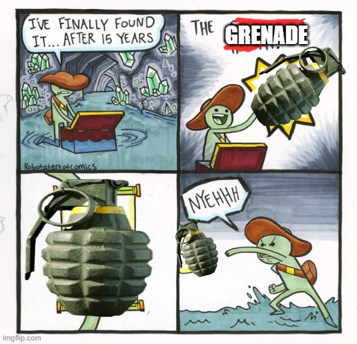 yeet | GRENADE | image tagged in memes,the scroll of truth,grenade,think fast chucklenuts | made w/ Imgflip meme maker