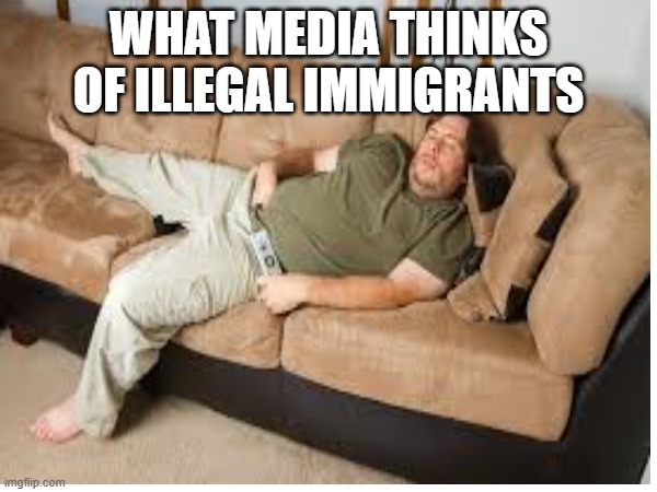 WHAT MEDIA THINKS OF ILLEGAL IMMIGRANTS | made w/ Imgflip meme maker