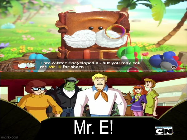 Yoshi and the Mysterious Book New Character | Mr. E! | image tagged in memes,funny,gaming,scooby doo,yoshi | made w/ Imgflip meme maker