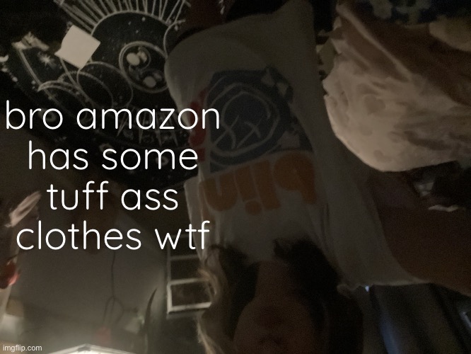 moon's announcement temp | bro amazon has some tuff ass clothes wtf | image tagged in moon's announcement temp | made w/ Imgflip meme maker