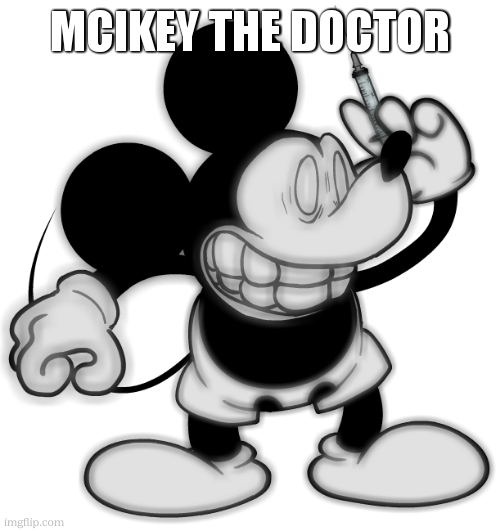 Mickey Mouse.AVI | MCIKEY THE DOCTOR | image tagged in mickey mouse avi | made w/ Imgflip meme maker