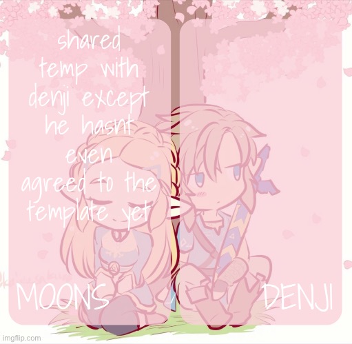 moons and denji - zelda n link temp | shared temp with denji except he hasnt even agreed to the template yet | image tagged in moons and denji - zelda n link temp | made w/ Imgflip meme maker