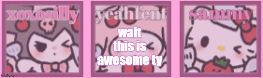 yayay | wait this is awesome ty | image tagged in t a s template | made w/ Imgflip meme maker
