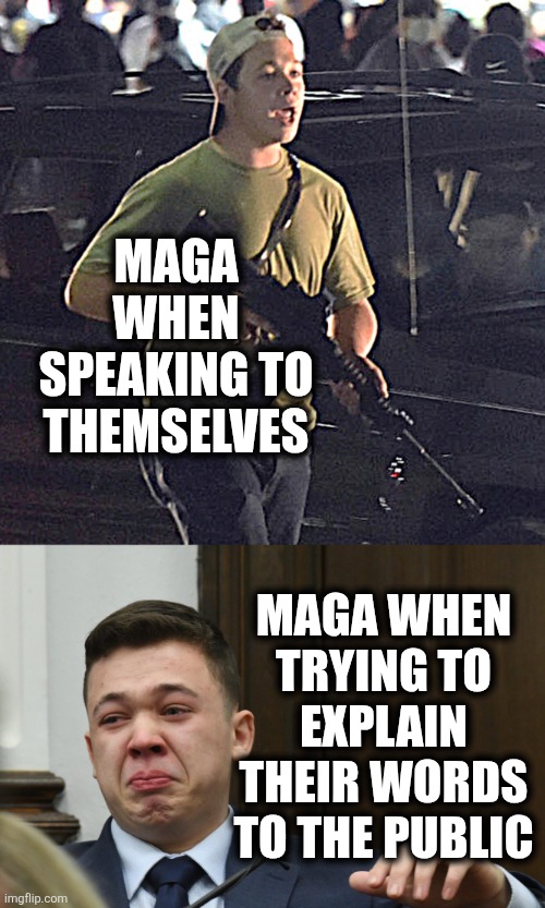MAGA Hypocrites | MAGA WHEN SPEAKING TO THEMSELVES; MAGA WHEN TRYING TO EXPLAIN THEIR WORDS TO THE PUBLIC | image tagged in hypocrisy | made w/ Imgflip meme maker