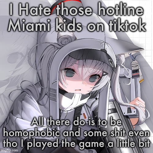 N102 | I Hate those hotline Miami kids on tiktok; All there do is to be homophobic and some shit even tho I played the game a little bit | image tagged in n102 | made w/ Imgflip meme maker