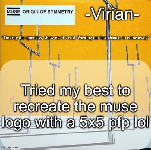 Virian muse announcement temp | Tried my best to recreate the muse logo with a 5x5 pfp lol | image tagged in virian muse announcement temp | made w/ Imgflip meme maker