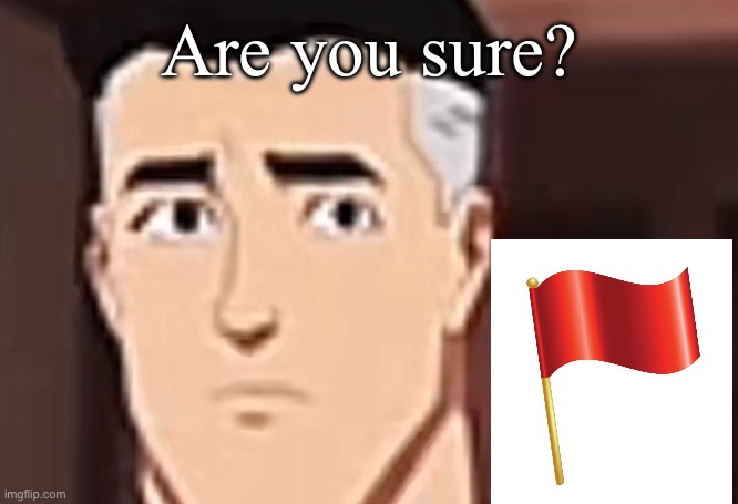 are you day | Are you sure? | image tagged in are you day | made w/ Imgflip meme maker
