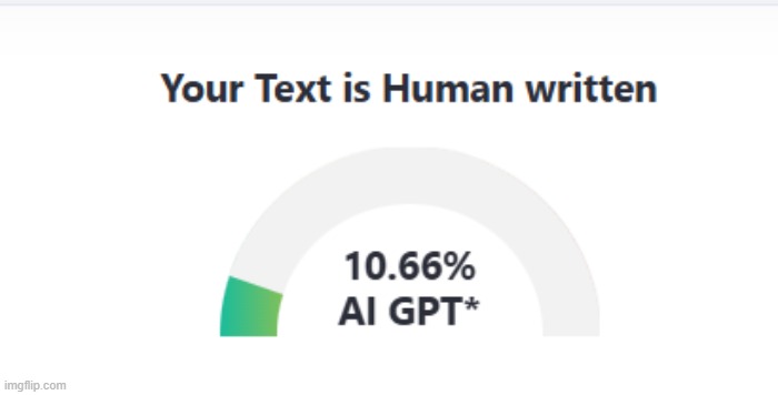 i know im kind of a bot sometimes but i didnt realize my writing was bland enough to get flagged by the ai detector (school) | made w/ Imgflip meme maker