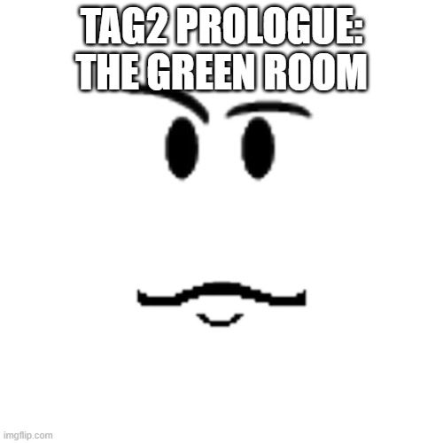 The Admin Games 2 prologue.mp3 | TAG2 PROLOGUE: THE GREEN ROOM | image tagged in sigmund,tag,roleplaying | made w/ Imgflip meme maker