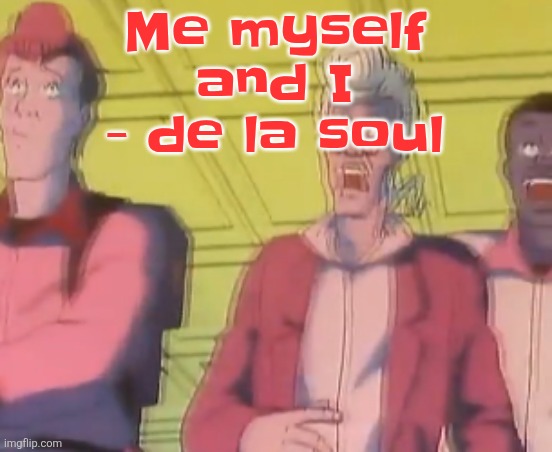 yo chat are we cooked fr?? | Me myself and I - de la soul | image tagged in yo chat are we cooked fr | made w/ Imgflip meme maker