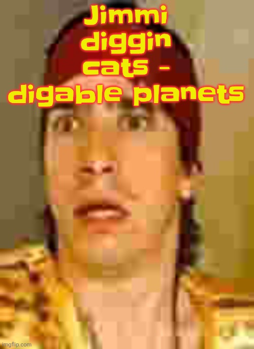 when the | Jimmi diggin cats - digable planets | image tagged in when the | made w/ Imgflip meme maker