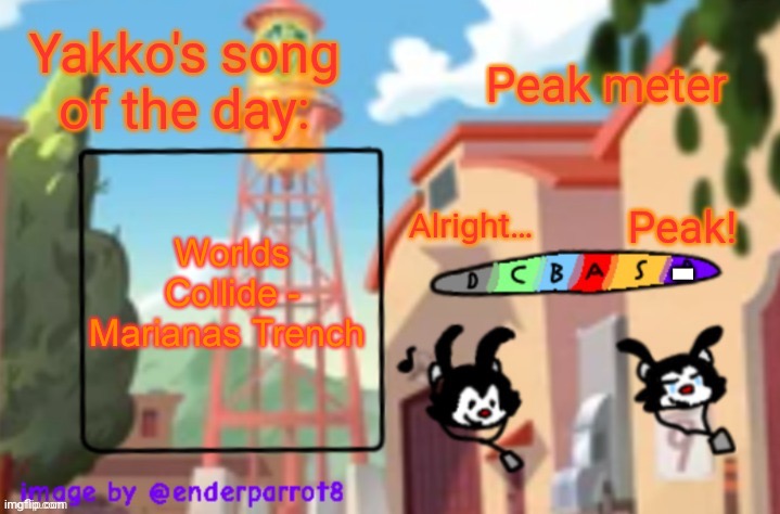 song of te dae | Worlds Collide - Marianas Trench; - | image tagged in song of te dae | made w/ Imgflip meme maker