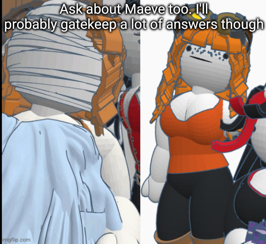 Ask about Maeve too. I'll probably gatekeep a lot of answers though | image tagged in claire and maeve | made w/ Imgflip meme maker