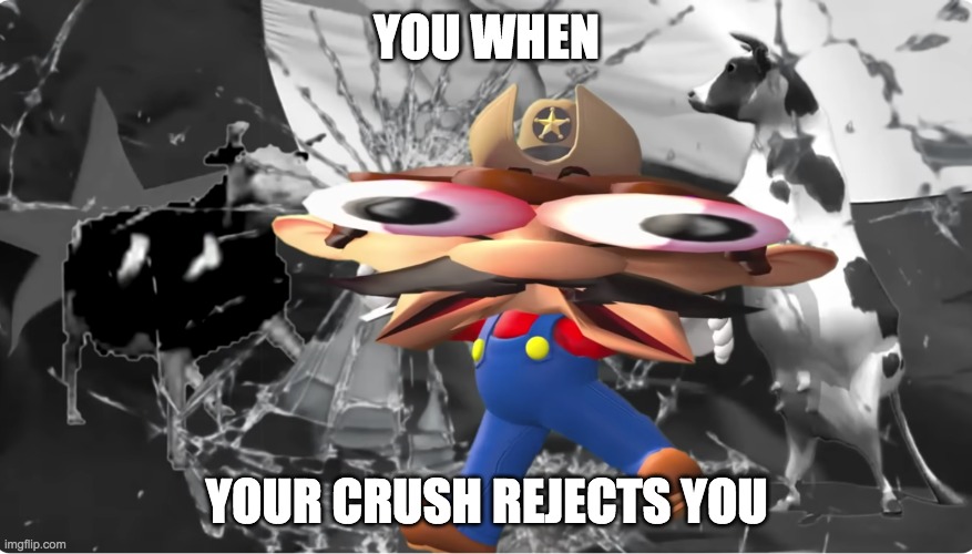 getting rejected ahh | YOU WHEN; YOUR CRUSH REJECTS YOU | image tagged in smg4 mario crash out,smg4 | made w/ Imgflip meme maker