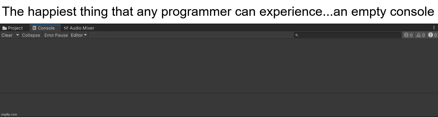no bugs no pain | The happiest thing that any programmer can experience...an empty console | made w/ Imgflip meme maker