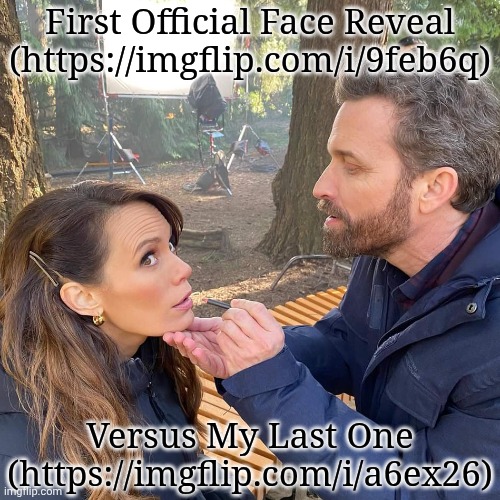 Check Them Out | First Official Face Reveal (https://imgflip.com/i/9feb6q); Versus My Last One (https://imgflip.com/i/a6ex26) | image tagged in rob and emily,face reveal,then and now,comparison,wow the difference,holy shit | made w/ Imgflip meme maker