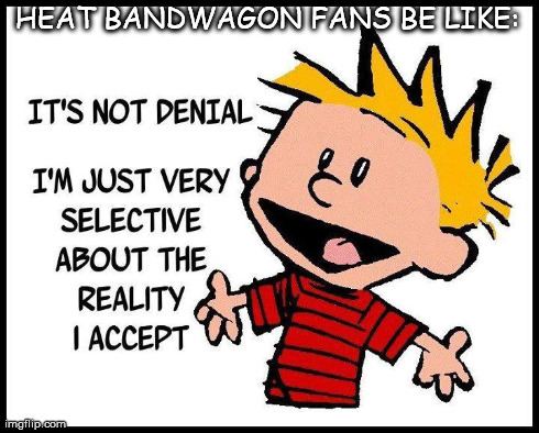HEAT BANDWAGON FANS BE LIKE: | made w/ Imgflip meme maker