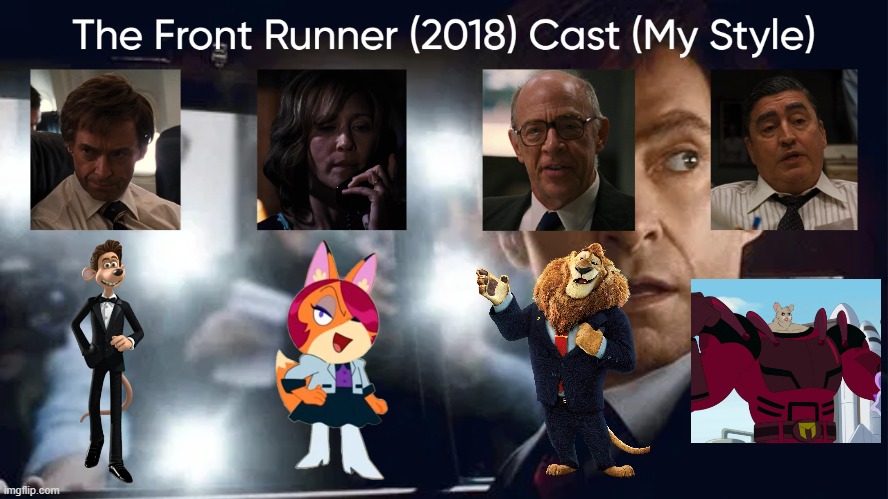 The Front Runner (2018) Cast (My Style) | image tagged in the front runner 2018 cast my style,meme,memes,spoof cast,the front runner,characters | made w/ Imgflip meme maker