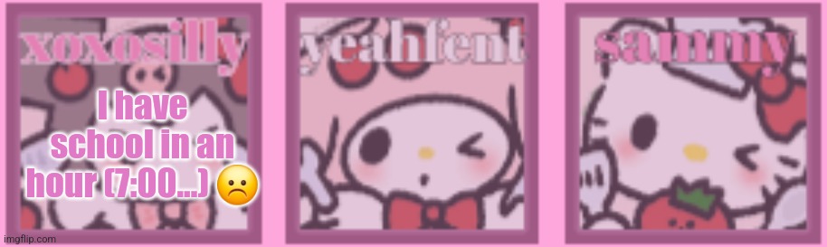 t+a+s template! | I have school in an hour (7:00...) ☹️ | image tagged in t a s template | made w/ Imgflip meme maker