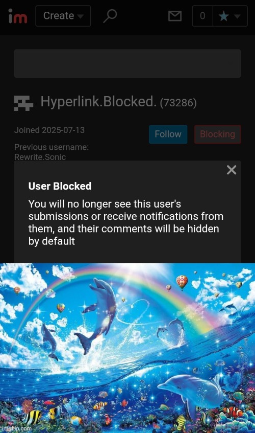 I've had enough. I only ever block people if they become so boring to interact with that it is stale. Rewrite became boring. | image tagged in happy dolphin rainbow | made w/ Imgflip meme maker