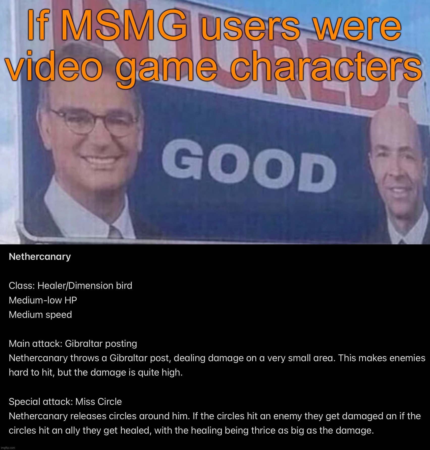 Just wrote three entries at once | If MSMG users were video game characters | image tagged in injured good announcement,msmg videogame | made w/ Imgflip meme maker