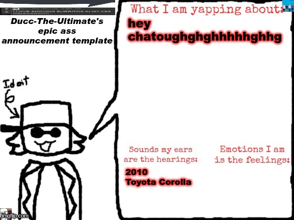 I have theater today and then I have 2 days off (Also I bought TWD S&S Chapter 2) | hey chatoughghghhhhhghhg; 2010 Toyota Corolla | image tagged in ducc-the-ultimate's epic ass announcement template | made w/ Imgflip meme maker