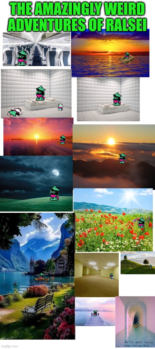 part 1 | THE AMAZINGLY WEIRD ADVENTURES OF RALSEI | made w/ Imgflip meme maker