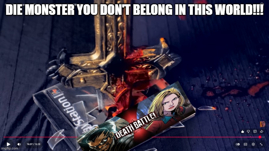 DIE MONSTER YOU DON'T BELONG IN THIS WORLD!!! | image tagged in death battle,blade,buffy,marvel,dark horse,comics | made w/ Imgflip meme maker