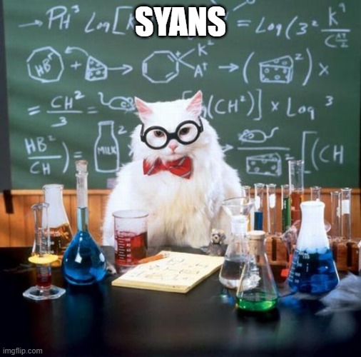 Chemistry Cat Meme | SYANS | image tagged in memes,chemistry cat | made w/ Imgflip meme maker