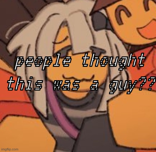 people thought this was a guy?? | made w/ Imgflip meme maker