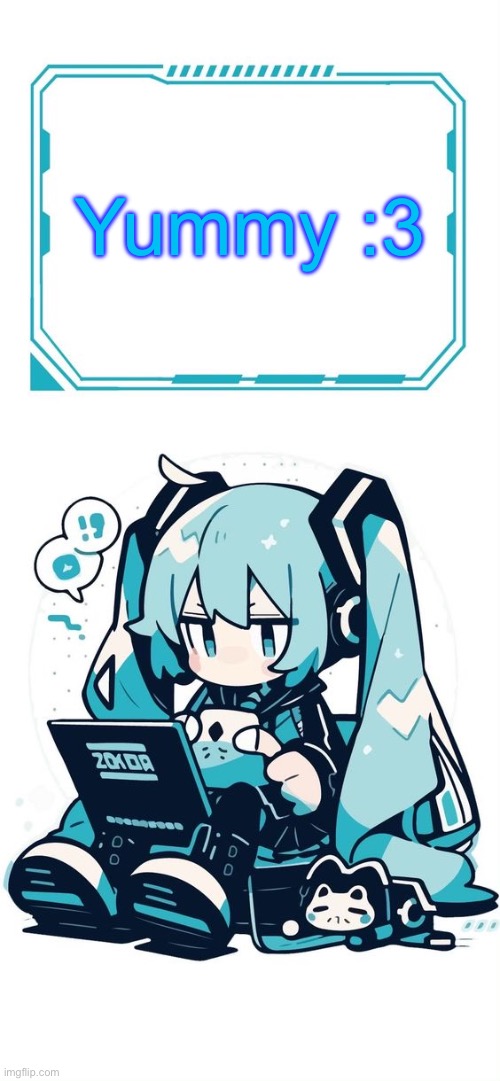 Hatsune Miku | Yummy :3 | image tagged in hatsune miku | made w/ Imgflip meme maker