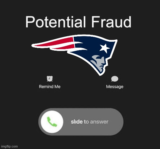 Patriots Fans going through it all rn... | image tagged in potential fraud call | made w/ Imgflip meme maker