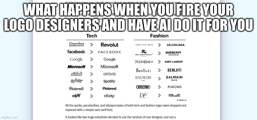 is this AI or OCR? who cares! | WHAT HAPPENS WHEN YOU FIRE YOUR LOGO DESIGNERS AND HAVE AI DO IT FOR YOU | image tagged in fun,oh wow are you actually reading these tags | made w/ Imgflip meme maker