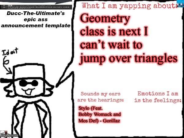 Trigonometry Jog | Geometry class is next I can’t wait to jump over triangles; Stylo (Feat. Bobby Womack and Mos Def) - Gorillaz | image tagged in ducc-the-ultimate's epic ass announcement template | made w/ Imgflip meme maker