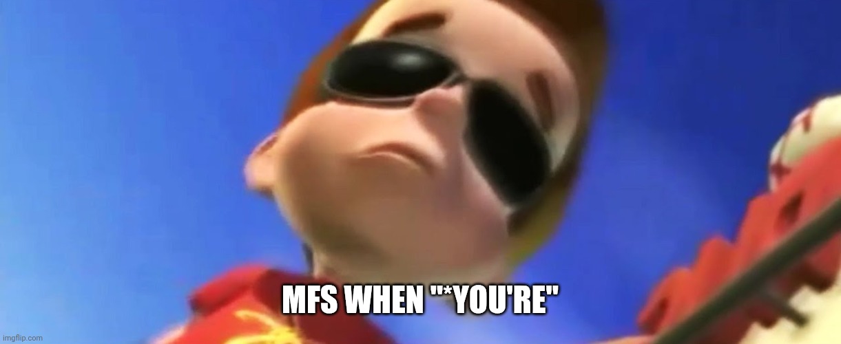 Jimmy Neutron Glasses | MFS WHEN "*YOU'RE" | image tagged in jimmy neutron glasses | made w/ Imgflip meme maker