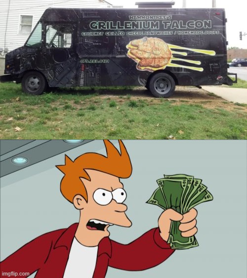 Grillenium Falcon | image tagged in memes,shut up and take my money fry | made w/ Imgflip meme maker
