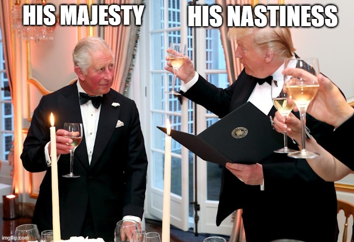 To The King | HIS NASTINESS; HIS MAJESTY | image tagged in charles-trump,change my mind,drake hotline bling | made w/ Imgflip meme maker